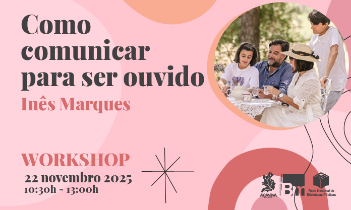 Workshop “Como comunicar para ser ouvido”, dinamizado por Inês Marques