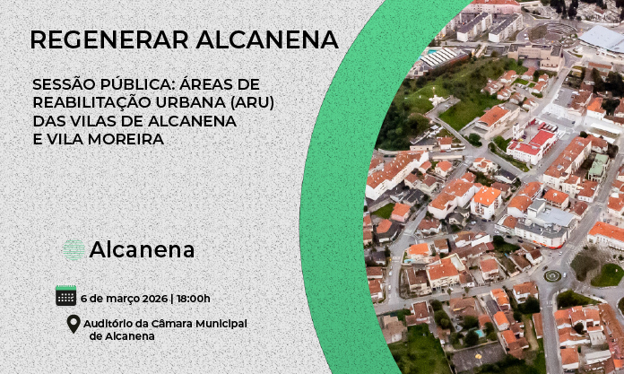 Sessão Pública | Discussão Pública do Projeto das novas delimitações das ARU de Alcanena e Vila Moreira