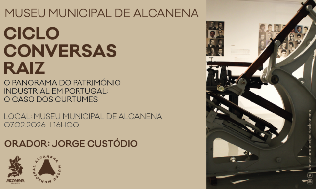 Ciclo de Conversas Raiz | O panorama do património industrial em Portugal: o caso dos curtumes”, com Jorge Custódio